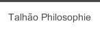 Talh&atilde;o Philosophie